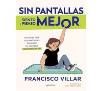 Sin Pantallas Siento Y Pienso Mejor. No Dejes Que Las Pantallas Dominen Tu Cerebro / Better Without Screens