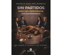 Sin partidos: Para una democracia sin partidrocracia