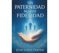 Sin paternidad no hay fidelidad