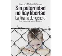 Sin paternidad no hay libertad (Ideología de género)