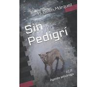 Sin Pedigrí: J.C.P. Agente antidroga