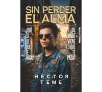 Sin Perder el Alma: ¿Que es lo que te pasa? ¿De donde viene lo que te pasa?