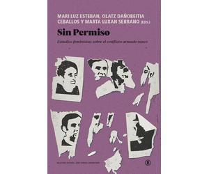 Sin permiso: Estudios feministas sobre el conflicto armado vasco