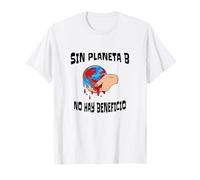 Sin Planeta B No Hay Beneficio - Ecologista Lucha Izquierda Camiseta