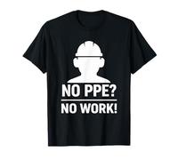 ¿Sin PPE? No Hay Trabajo: Lema de Seguridad para Regalo de concienciación en el Lugar de Trabajo Camiseta