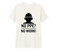 ¿Sin PPE? No Hay Trabajo: Lema de Seguridad para Regalo de concienciación en el Lugar de Trabajo Camiseta Premium