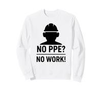 ¿Sin PPE? No Hay Trabajo: Lema de Seguridad para Regalo de concienciación en el Lugar de Trabajo Sudadera