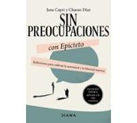 Sin preocupaciones con Epicteto – Reflexiones para cultivar la serenidad y la libertad interior