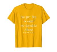 Sin Profes, La Vida No Tendría Clase Camiseta, Hombre, Dorado Brillante, S