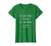 Sin Profes, La Vida No Tendría Clase Camiseta, Mujer, Verde Kelly, M