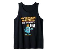 Sin protector solar No hay problema dijo que nadie se queme el sol Camiseta sin Mangas