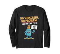 Sin protector solar No hay problema dijo que nadie se queme el sol Manga Larga