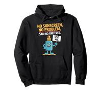 Sin protector solar No hay problema dijo que nadie se queme el sol Sudadera con Capucha