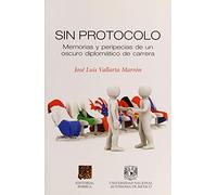 sin protocolo memorias y peripecias de un oscuro diplomatico