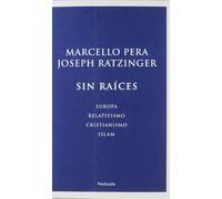 Sin raíces.: Europa, Relativismo, Cristianismo, Islam (ATALAYA)
