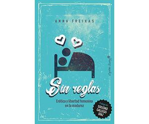 Sin reglas: Érotica y libertad femenina en la madurez (ENSAYO)