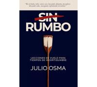 SIN RUMBO: Lecciones de vuelo para tiempos de incertidumbre