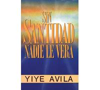 Sin santidad nadie le verá/ Without Holiness He Will Not Be Seen