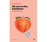 Sin sexo no hay feminismo: Un manifiesto proporno
