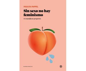Sin sexo no hay feminismo: Un manifiesto proporno