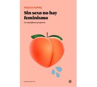 SIN SEXO NO HAY FEMINISMO: Un manifiesto proporno (Serie General Universitaria)