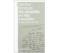 Sin Simpatía No Hay Curación - 2ª Edición: El diario clínico de 1932 (Psicoanálisis)