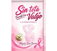 Sin teta también valgo: La verdad desnuda
