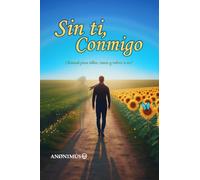 Sin ti, Conmigo: (Manual para soltar, sanar y volver a ser)