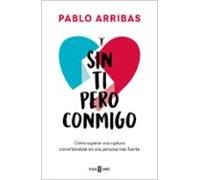 Sin ti pero conmigo: Cómo superar una ruptura convirtiéndote en una persona más fuerte (Obras diversas)