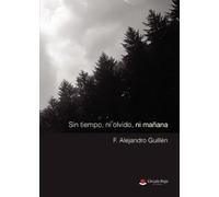 Sin Tiempo Ni Olvido Ni Mañana