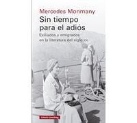 Sin tiempo para el adiós: Exiliados y emigrados en la literatura del siglo xx (Ensayo)
