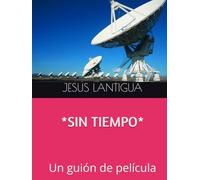 *SIN TIEMPO*: Un guión de película