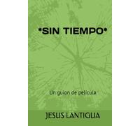 *SIN TIEMPO*: Un guión de película