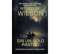Sin un solo rastro: Una novela histórica de Nueva Zelanda (UN MISTERIO DEL SARGENTO FRANK HARDY)