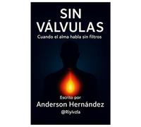 SIN VÁLVULAS: "Cuando el alma habla sin filtros"