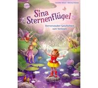 Sina Sternenflügel. Sternenzauber-Geschichten zum Vorlesen: 12 magische Geschichten zum Vorlesen ab 4 Jahren