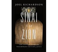 Sinai to Zion: The Untold Story of the Triumphant Return of Jesus