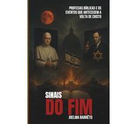 SINAIS DO FIM: Profecias Bíblicas e os Eventos que Antecedem a Volta de Cristo