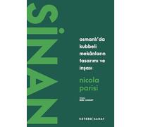 Sinan / Osmanlı'da Kubbeli Mekanların Tasarımı ve İnşası