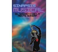 SINAPSIS MUSICAL: EL SECRETO DE LA MENTE SONORA