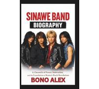 SINAWE BAND BIOGRAPHY: A Chronicle of Power, Innovation, and the Foundation of Korea’s Rock Revolution