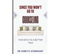 Since You Won't Go to Counseling: Five Ways to a Better You!