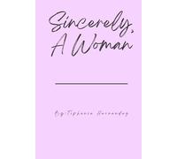 Sincerely, A Women: Healing, Self Love, Forgiveness