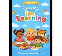 Sincerely, I’m Learning: A Kindergarten Readiness Workbook (Ages 4-6): Fun Activities for Writing, Math, Shapes, Colors, and Everyday Learning