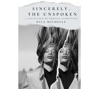 Sincerely, the Unspoken: a Collection of Emotive Literature
