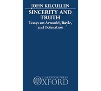 Sincerity and Truth: Essays on Arnauld, Bayle, and Toleration