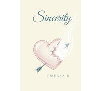Sincerity: Love That is Freed- A Poetry Collection of Hope’s Trials
