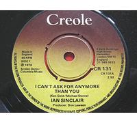 Sinclair, Ian I Can't Ask For Any More Than You 7" Creole CR131 EX 1976