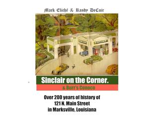 Sinclair on the Corner: Over 200 years of the story of 121 N Main Street, Marksville, Louisiana (Marc's Streets)