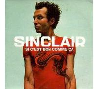 Sinclair - Si C'Est Bon Comme Ca